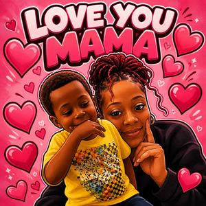 Love U Mama