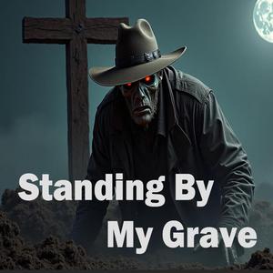 Standing By My Grave