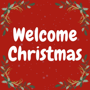 Welcome Christmas