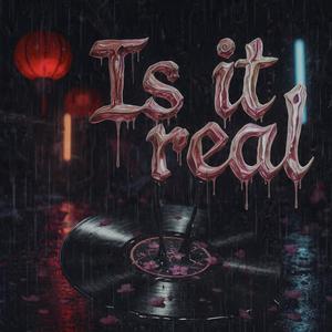 Say It Now Is It Real