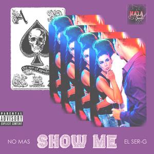 Show Me (feat. El Ser-G)