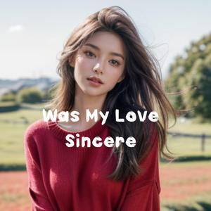 Was My Love Sincere