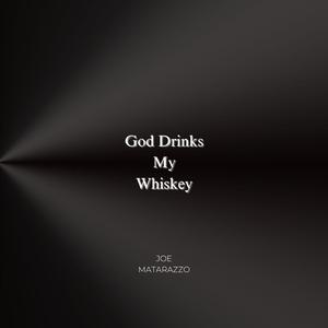 God Drinks My Whiskey
