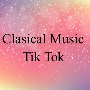Clasical Music Tik Tok