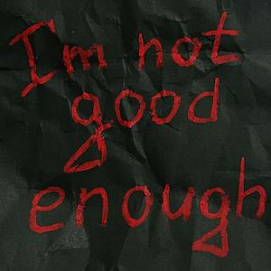 I'm not good enough