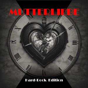 Mutterliebe (Hard - Rock Edition)