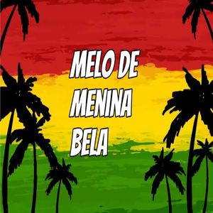 Melo de Menina Bela (Reggae Remix)