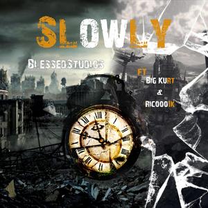 Slowly (feat. Big Kurt & Ricooo1k)