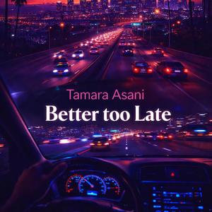 Better too Late