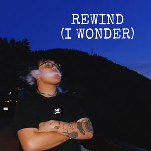 rewind (i wonder)