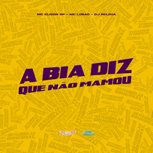 A Bia Diz Que Não Mamou