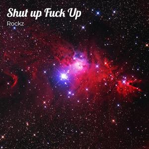 Shut Up Fuck Up