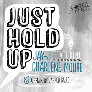 Just Hold Up feat. Charlene Moore (Original Mix)