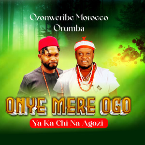 ONYE MERE OGO YA KA CHI AGOZI
