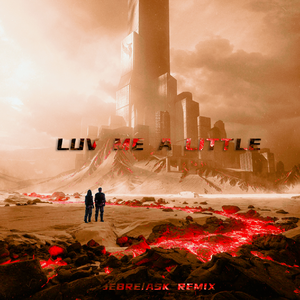 ILLENIUM-Luv Me a Little(JEBRE&Ask remix）