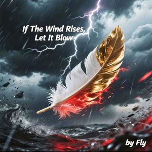 If The Wind Rises, Let It Blow