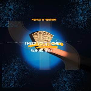 I Need Some Money ( Amapiano Remix )