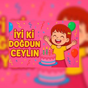 İyi Ki Doğdun Ceylin - Parti Havasında Çocuklara Özel Şarkılar