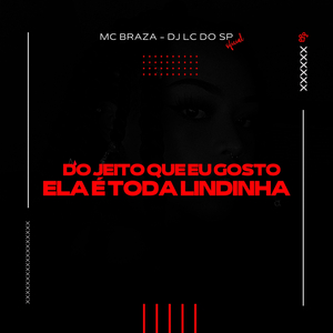 Do Jeito Que Eu Gosto: Ela É Toda Lindinha