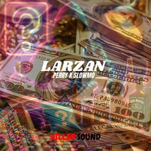 Larzan(Slowmo X Perry)