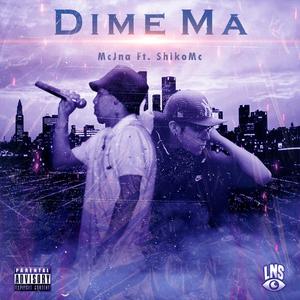 Dime Ma (feat. ShikoMc & MetaStudio)