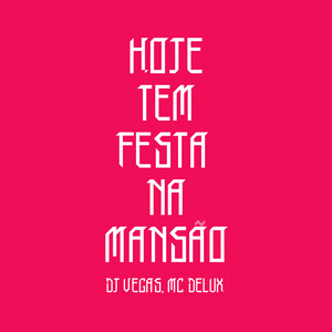 HOJE TEM FESTA NA MANSÃO -