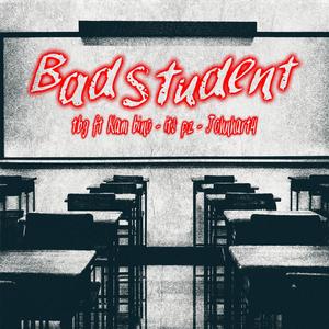 Bad Student (feat. Kam Bino, Its Pz & Johnhart4)