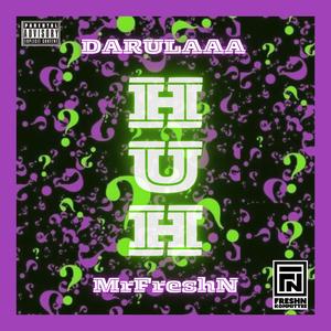 HUH (feat. MrFreshN)