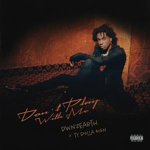 Don't Play With Me (feat. Ty Dolla $ign)