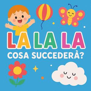 La la la, cosa succederà?