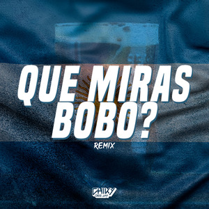 QUE MIRAS BOBO? (Remix)