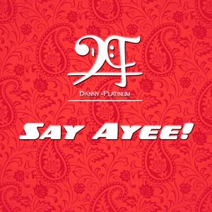 Say Ayee!