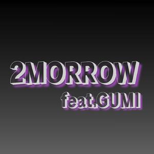 2MORROW feat. GUMI