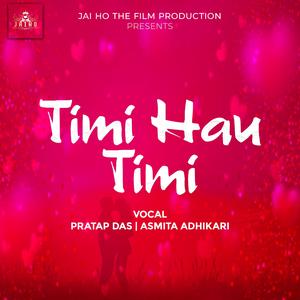 Timi Hau Timi (feat. Pratap Das & Asmita Adhikari)