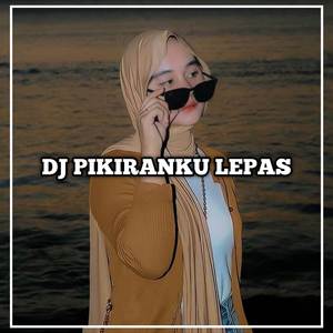 DJ PIKIRANKU LEPAS X MELODY KANE BOOTLAG
