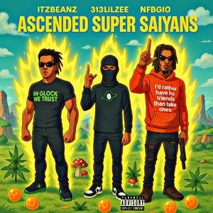 ASCENDED SUPER SAIYANS (feat. 313LILZEE & NFBGIO)