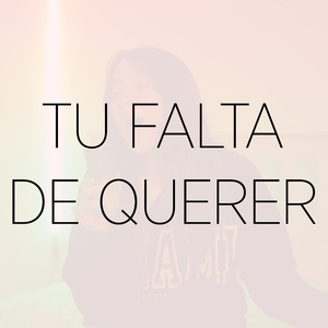 Tu Falta de Querer (Cover)