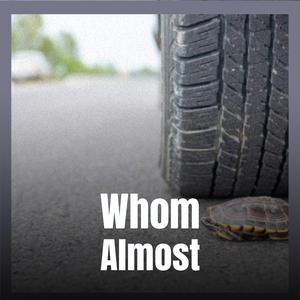 Whom Almost