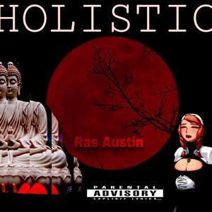 Holistic (feat. Ras Austin)
