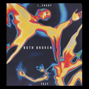 Both Broken (feat. Tazy Pathan)