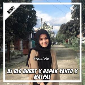 DJ OLD GHOST X BAPAK YANTO X MAPAL