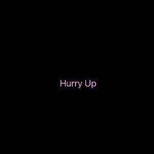 Hurry Up