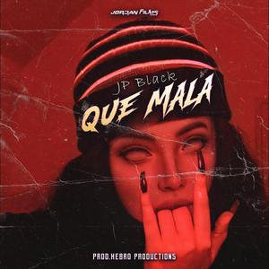 Que mala (feat. Jordan Films RD & Hebreo Productions)
