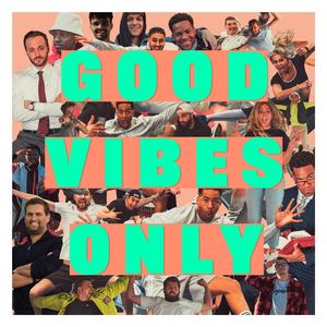 Good Vibes Only