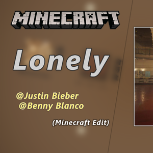 [音MAD]Lonely - Justin Bieber[Minecraft Edit]