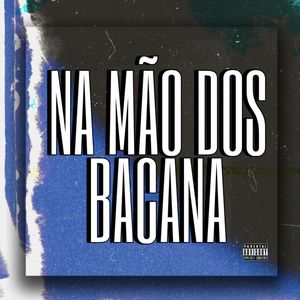 Na mão dos Bacana