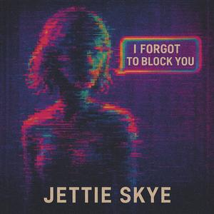 I Forgot To Block You