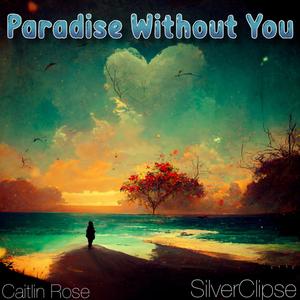 Paradise Without You (feat. Caitlin Rose)