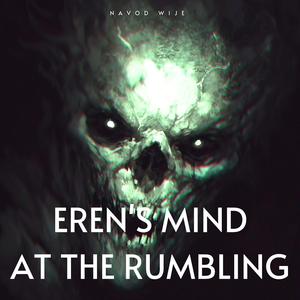 Eren's Mind at The Rumbling
