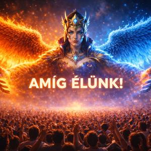 AMÍG ÉLÜNK!